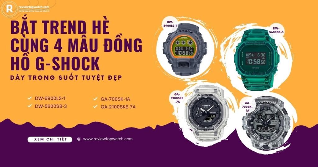 Bắt trend hè cùng 4 mẫu đồng hồ G-Shock dây trong suốt