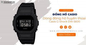 G-Shock DW-5600 – Dòng đồng hồ huyền thoại của Casio