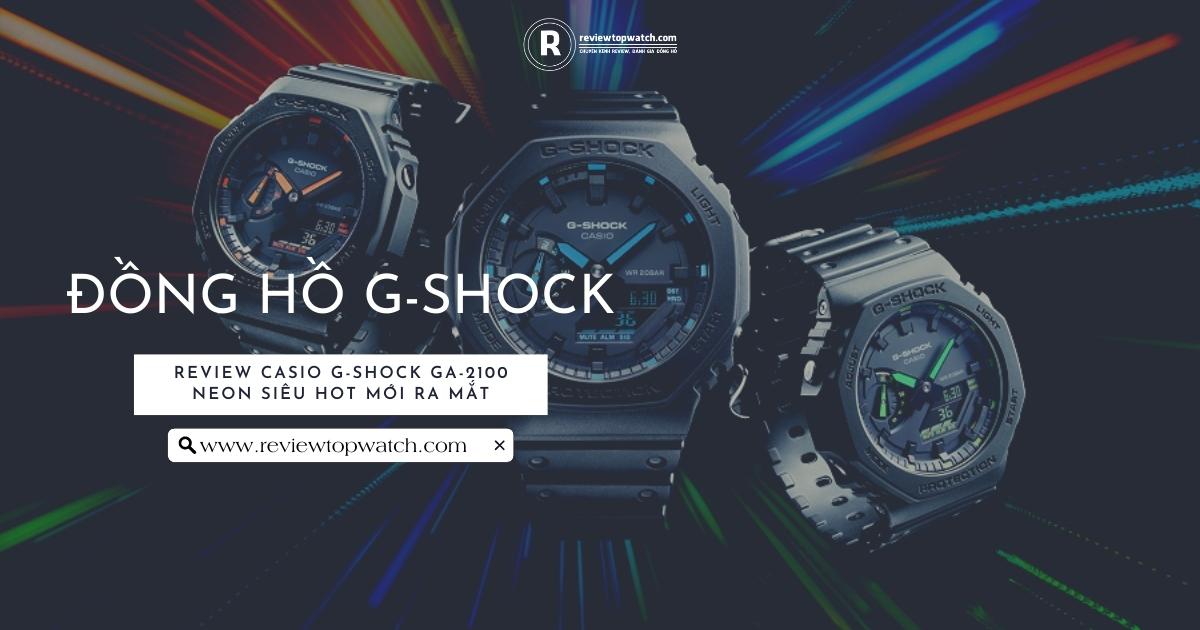Review Casio G-Shock GA-2100 Neon Siêu Hot Mới Ra Mắt