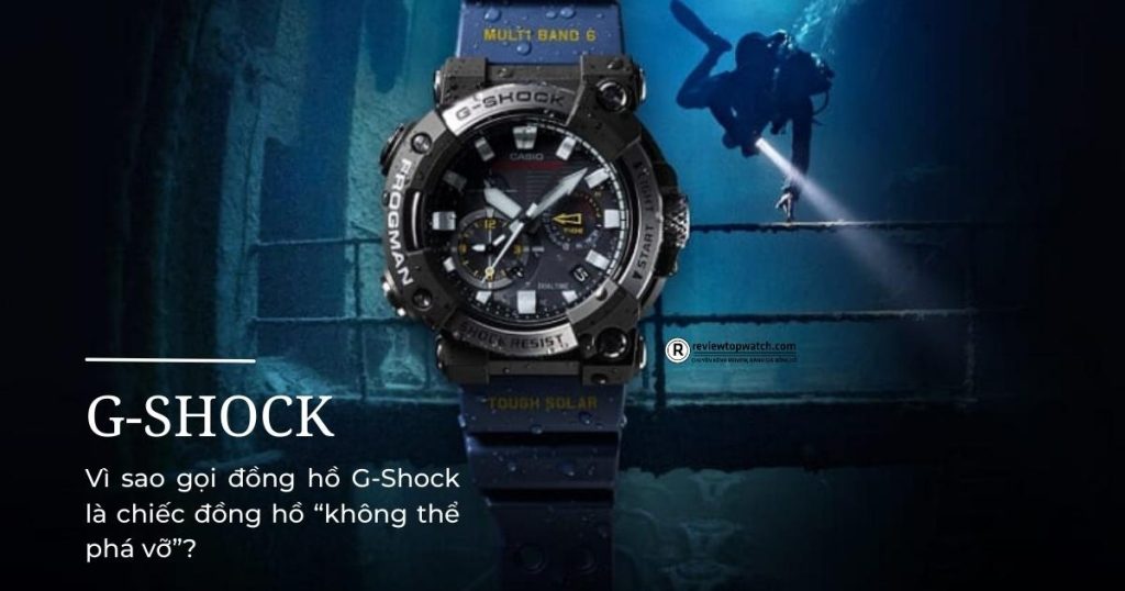 Vì sao gọi đồng hồ G-Shock là chiếc đồng hồ "không thể phá vỡ"?