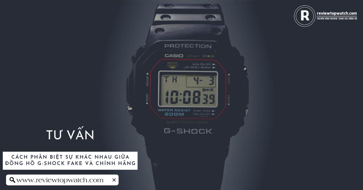 Cách phân biệt đồng hồ G-Shock Fake và Chính hãng